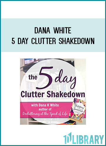 In The 5 Day Clutter Shakedown, Dana K White shares the steps to decluttering an overwhelming mess