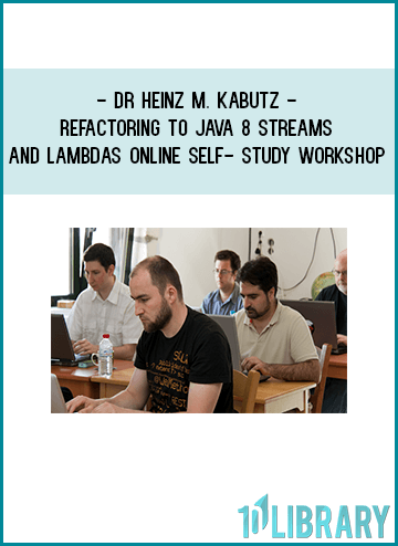 Dr Heinz M. Kabutz - Refactoring to Java 8 Streams and Lambdas Online Self- Study Workshop