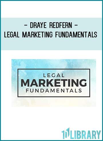 Join The Legal Marketing Fundamentals Course Today and Gain Immediate Access to Over 20