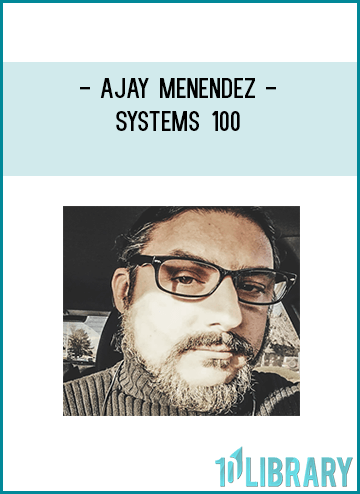 Ajay Menendez - Systems 100