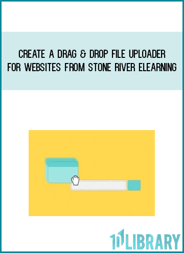 Create a Drag & Drop File Uploader For Websites from Stone River eLearning at Midlibrary.com
