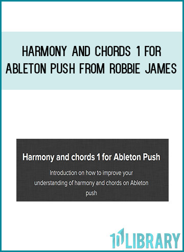 Harmony and chords 1 for Ableton Push from Robbie James at Midlibrary.com