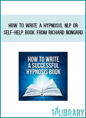How to Write a Hypnosis, NLP or Self-Help Book from Richard Nongard at Midlibrary.com