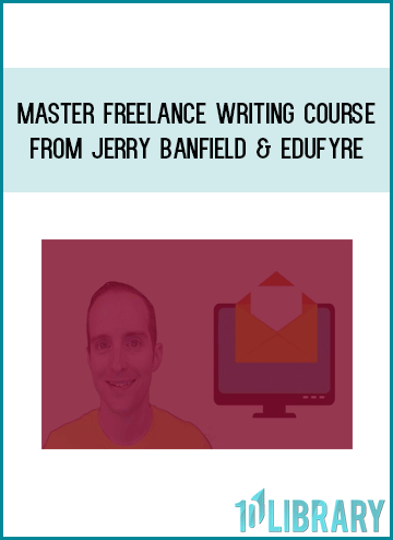 Master Freelance Writing Course from Jerry Banfield & EDUfyre at Midlibrary.com