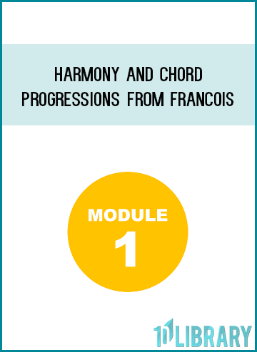 Module 1 - Harmony and Chord Progressions from Francois at Midlibrary.com