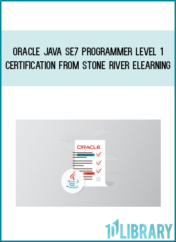 Oracle Java SE7 Programmer Level 1 Certification from Stone River eLearning at Midlibrary.com