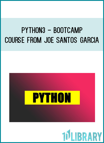 Python3 - Bootcamp Course from Joe Santos Garcia at Midlibrary.com