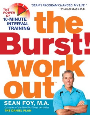 Here from Sean Foy—exercise physiologist and coauthor of the million-copy bestseller The Daniel Plan—is The Burst! Workout