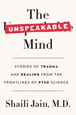 The Unspeakable Mind is the definitive guide for a trauma-burdened age