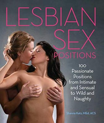 THE ULTIMATE, FULL-COLOR GUIDE TO AMAZINGLY PASSIONATE AND INTENSELY PLEASURABLE SEX FOR WOMEN WHO LOVE WOMEN