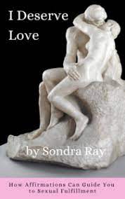 You Deserve the Perfect Lover, and Sondra Ray tells you how to find and win that person.