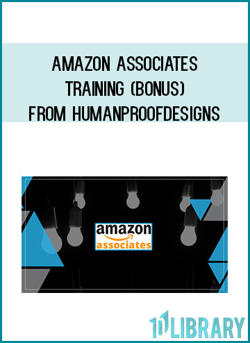 Amazon Associates Training (Bonus) from HumanProofDesigns at Midlibrary.com