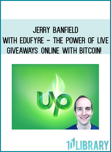 Jerry Banfield with EDUfyre - The Power of Live Giveaways Online with Bitcoin! at Royedu.com