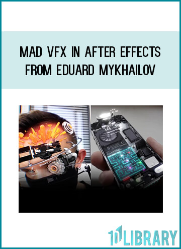 Mad VFX in After Effects from Eduard Mykhailov at Midlibrary.com