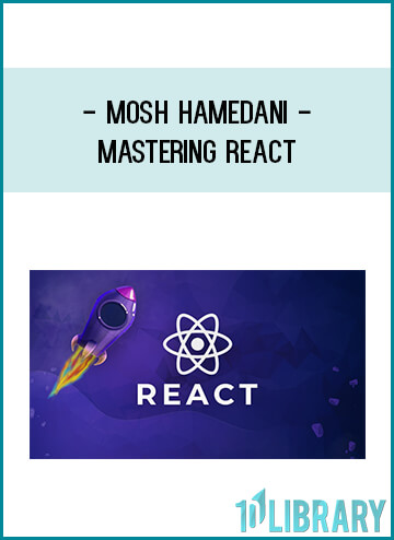 Mosh Hamedani - Mastering React at Midlibrary.com
