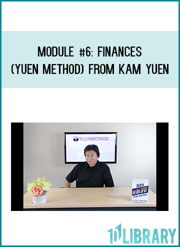 Module #6 Finances (Yuen Method) from Kam Yuen at Midlibrary.com