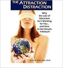 The Attraction Distraction: Why the Law of Attraction Isn't Working for You... and How to Get Results - FINALLY!