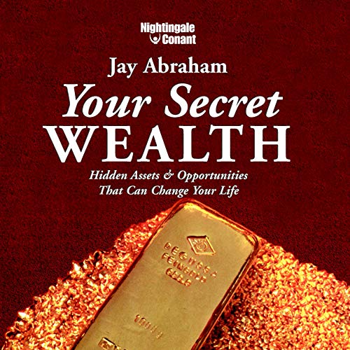 Jay Abraham - Your Secret Wealth