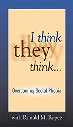 Ronald Rapee - I Think They Think...Overcoming Social Phobia