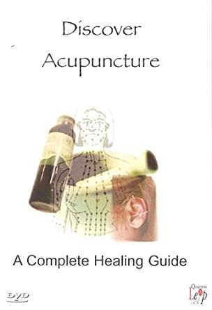Discover Acupuncture - A Complete Acupuncture Healing Guide