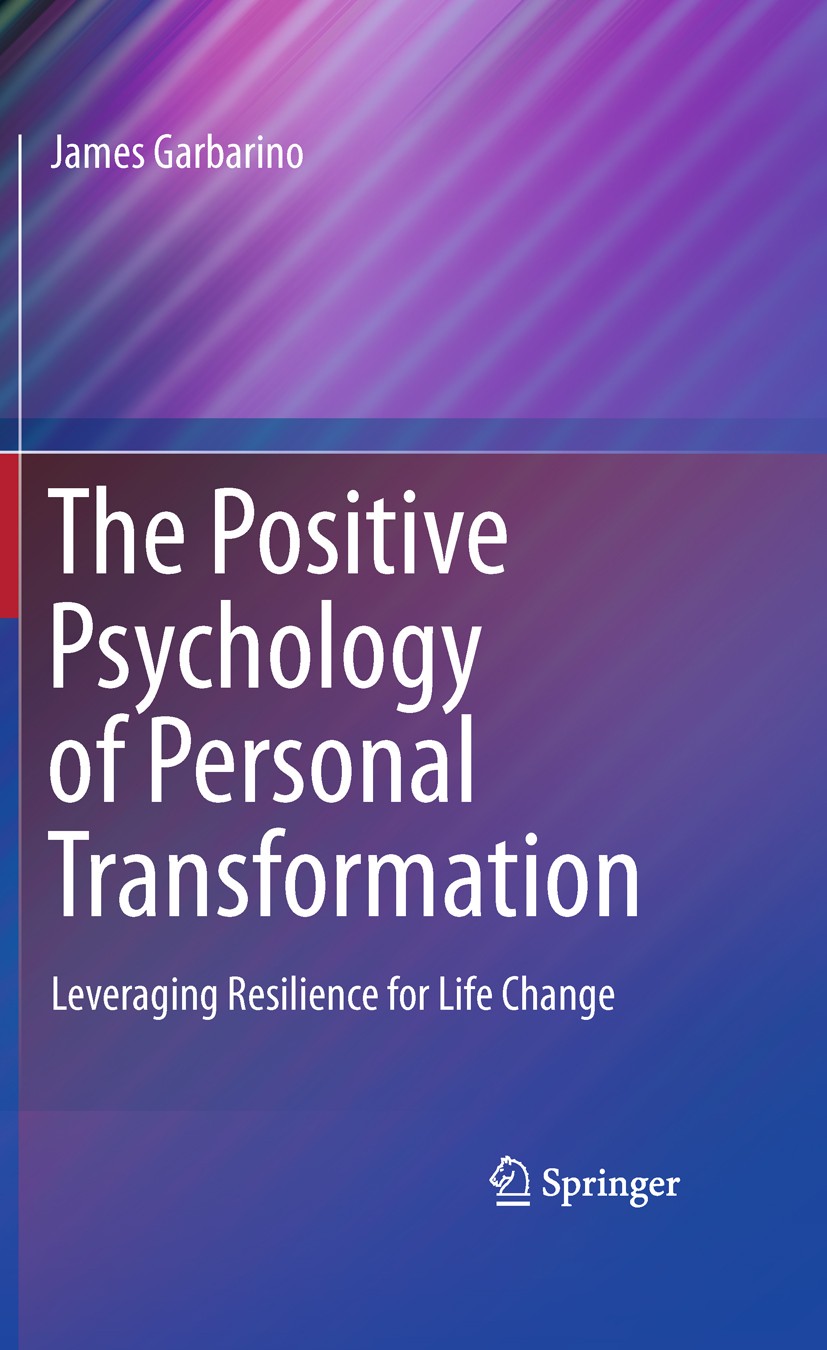 James Garbarino - The Positive Psychology of Personal Transformation