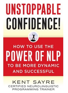 Kent Sayre - How to Communicate With Unstoppable Confidence in 20 Days Or Less